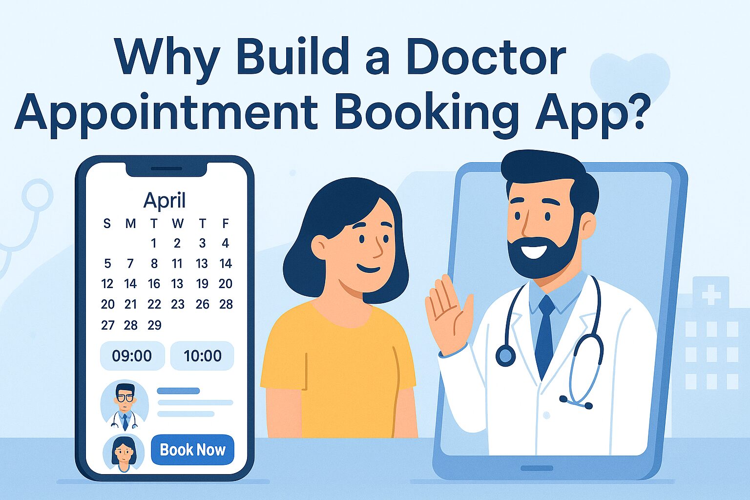 Why Build a Doctor Appointment Booking App